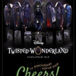 Disney Twisted-Wonderland 1st Anniversary POP-UP SHOP ~Cheers！~