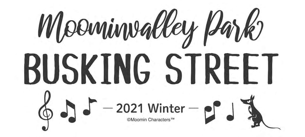 Moominvalley Park BUSKING STREET - 2021 Winter -