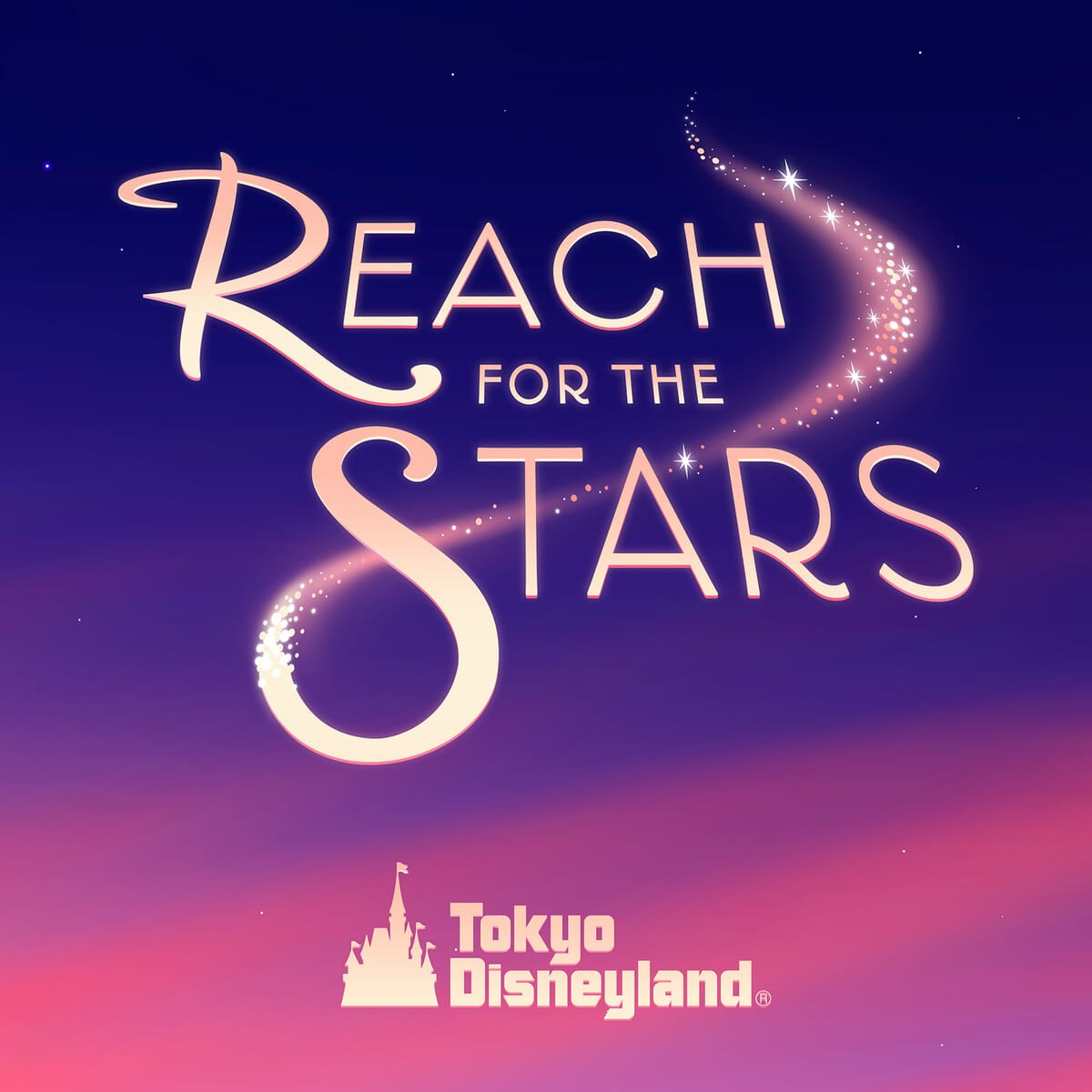 東京ディズニーランド デジタルシングル「Reach for the Stars（「Reach for the Stars」テーマソング）」