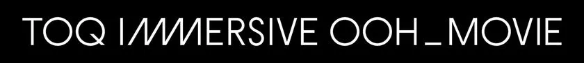 TOQ IMMERSIVE OOH_MOVIE 商標登録・意匠登録出願中