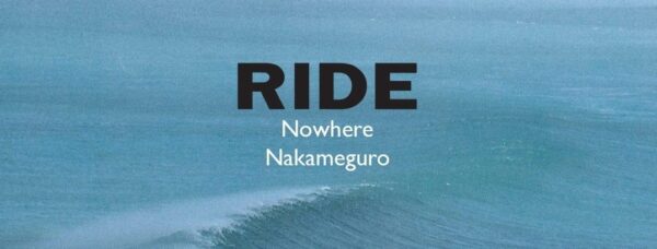 RIDE - Nowhere, Nakameguro