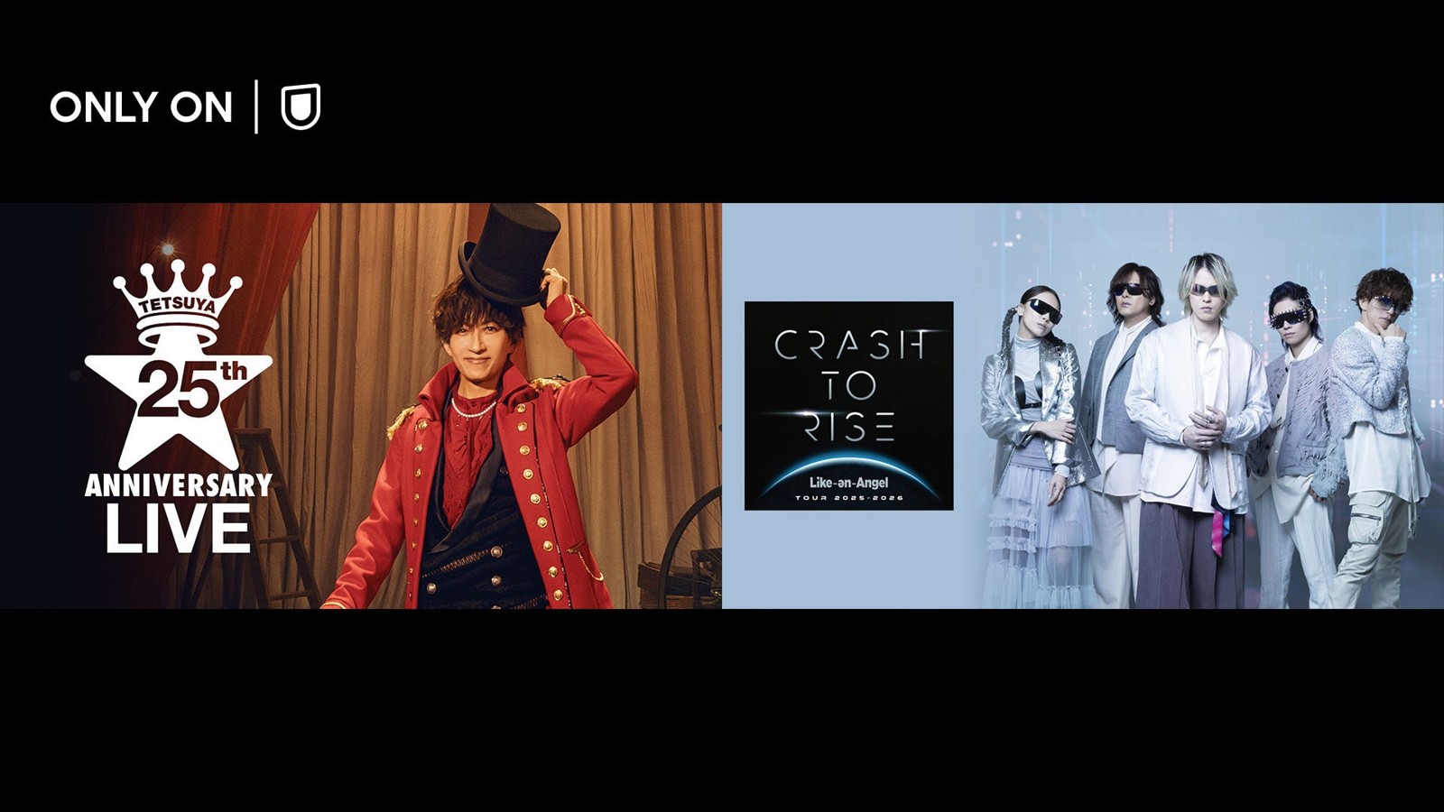 TETSUYA 25th ANNIVERSARY LIVE/Like-an-Angel TOUR 2025-2026 Crash to Rise